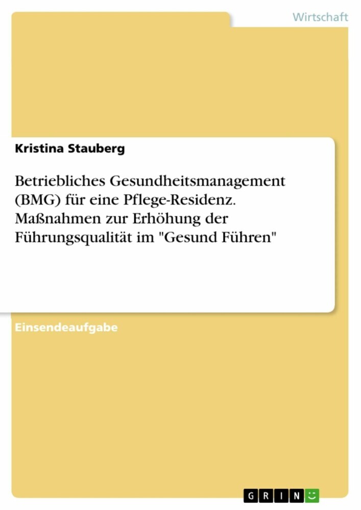Betriebliches Gesundheitsmanagement (BMG) für eine Pflege-Residenz. Maßnahmen zur Erhöhung der Führungsqualität im 'Gesund Führen' main product photo