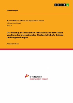 Der Rückzug der Russischen Föderation aus dem Statut von Rom des Internationalen Strafgerichtshofs. Gründe und Folgewirkungen