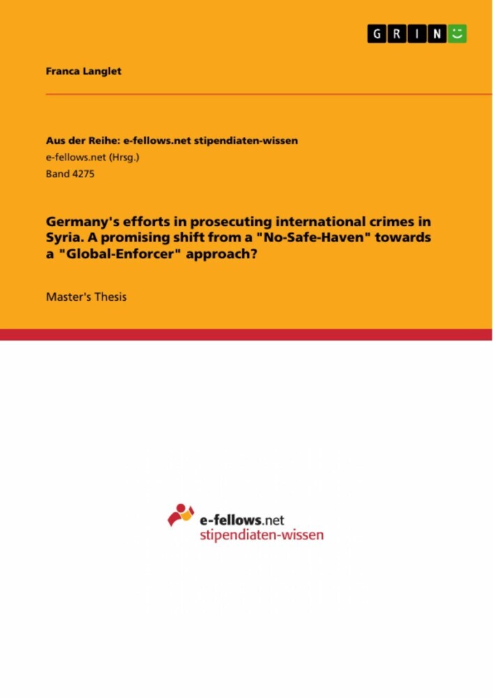 Germany's efforts in prosecuting international crimes in Syria. A promising shift from a 'No-Safe-Haven' towards a 'Global-Enforcer' approach? main product photo