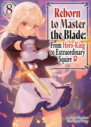 Reborn to Master the Blade: From Hero-King to Extraordinary Squire _ Volume 8