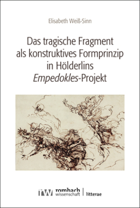 Das tragische Fragment als konstruktives Formprinzip in Hölderlins 'Empedokles'-Projekt