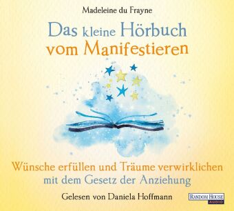Das kleine Hör-Buch vom Manifestieren, 1 Audio-CD