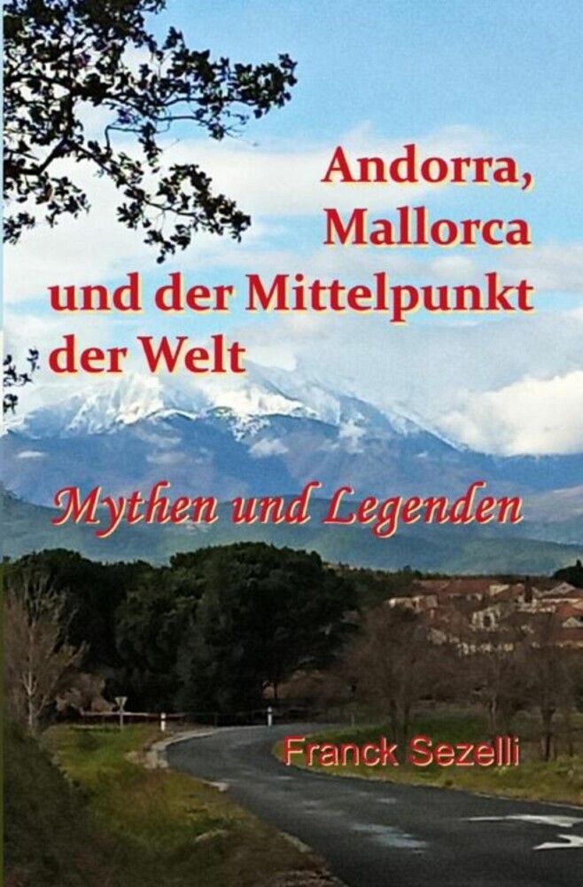 Andorra, Mallorca und der Mittelpunkt der Welt - Mythen und Legenden main product photo