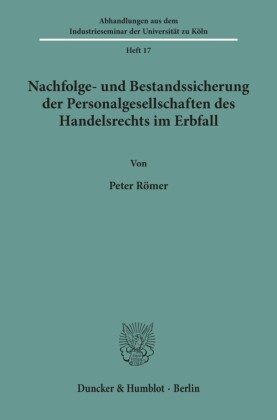 Nachfolge- und Bestandssicherung der Personalgesellschaften des Handelsrechts im Erbfall.