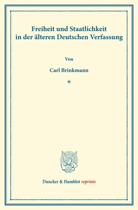 Freiheit und Staatlichkeit in der älteren Deutschen Verfassung.