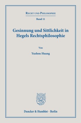 Gesinnung und Sittlichkeit in Hegels Rechtsphilosophie.