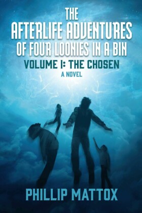 The Afterlife Adventures of Four Loonies in a Bin