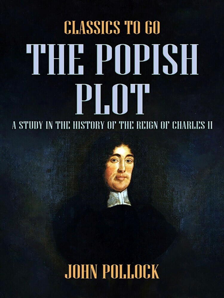 The Popish Plot A Study in the History of the Reign of Charles II main product photo