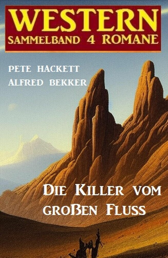 Die Killer vom großen Fluss: Western Sammelband 4 Romane main product photo