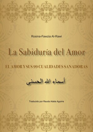La Sabiduría del Amor - EL AMOR Y SUS 99 CUALIDADES SANADORAS