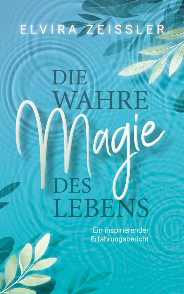 Die wahre Magie des Lebens: Wie du mehr Leichtigkeit, Erfolg und Gesundheit in dein Leben bringst main product photo
