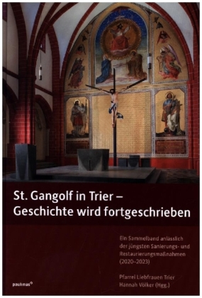 St. Gangolf in Trier - Geschichte wird fortgeschrieben