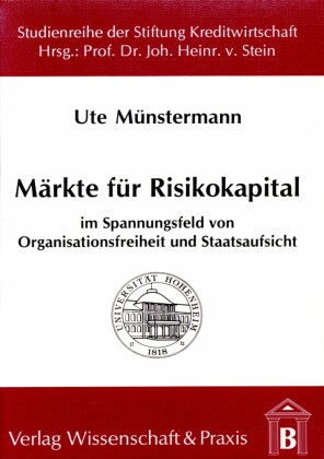Märkte für Risikokapital im Spannungsfeld von Organisationsfreiheit und Staatsaufsicht.