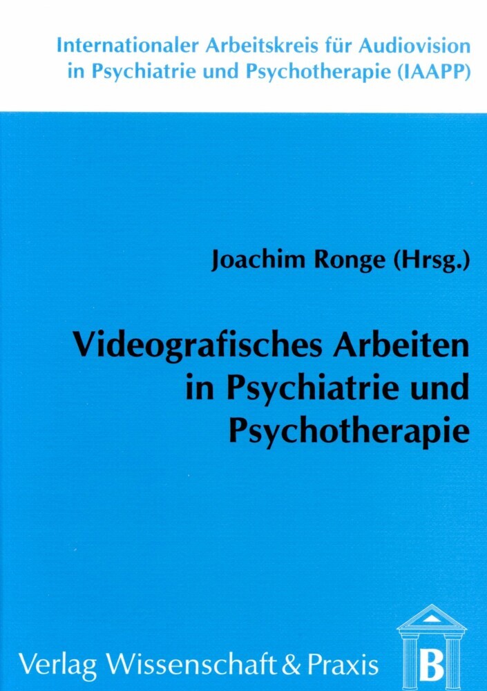 Videografisches Arbeiten in Psychiatrie und Psychotherapie. main product photo