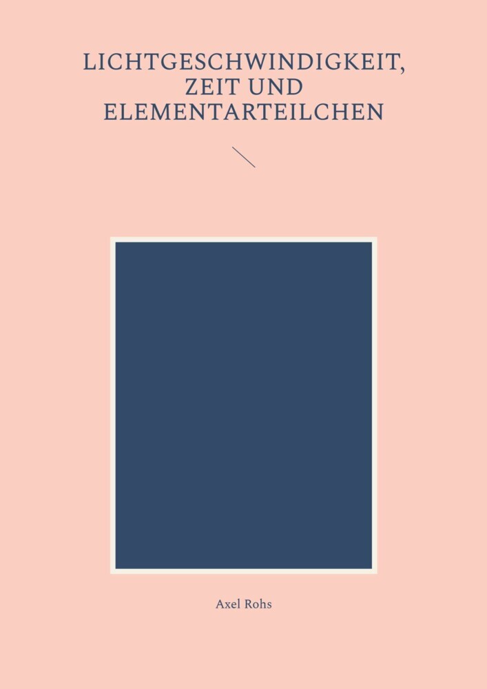 Lichtgeschwindigkeit, Zeit und Elementarteilchen main product photo