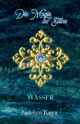 Die Magie der Steine: Wasser