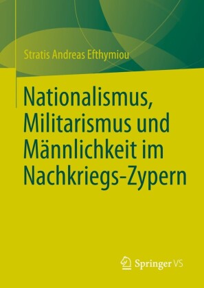 Nationalismus, Militarismus und Männlichkeit im Nachkriegs-Zypern