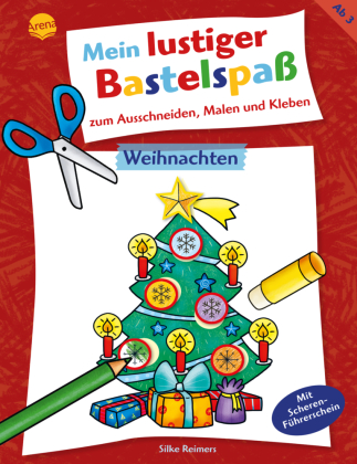 Mein lustiger Bastelspaß zum Ausschneiden, Malen und Kleben. Weihnachten