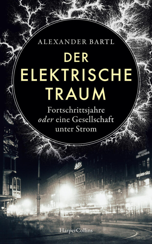 Der elektrische Traum. Fortschrittsjahre oder eine Gesellschaft unter Strom main product photo