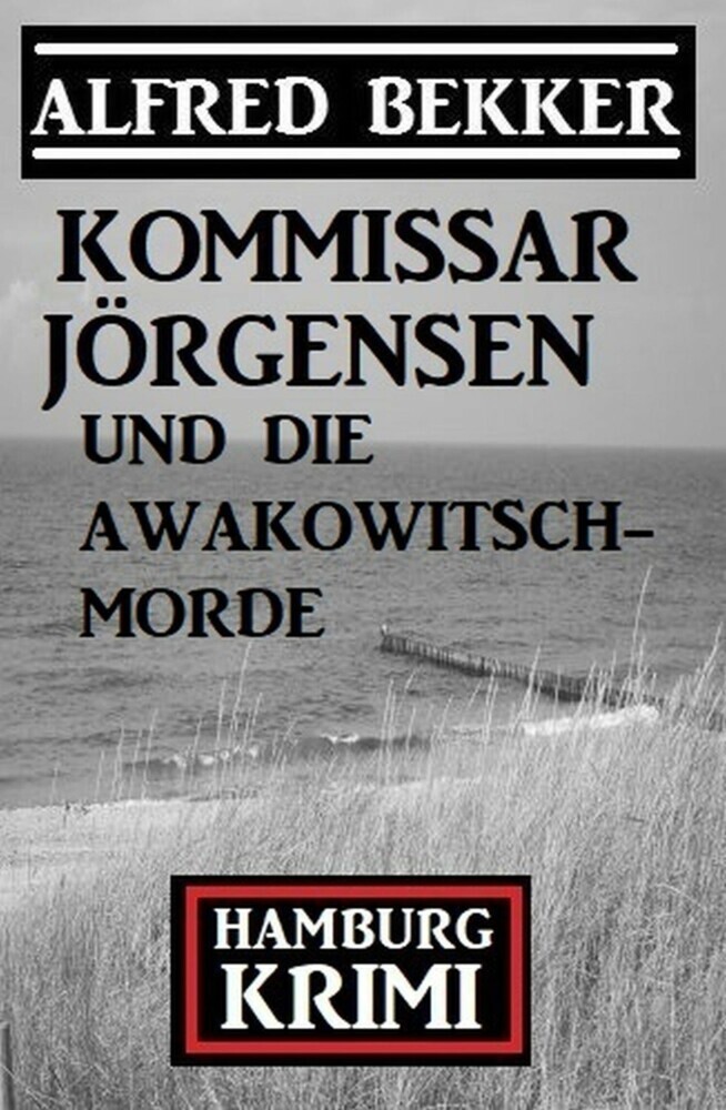 Kommissar Jörgensen und die Awakowitsch-Morde: Hamburg Krimi main product photo