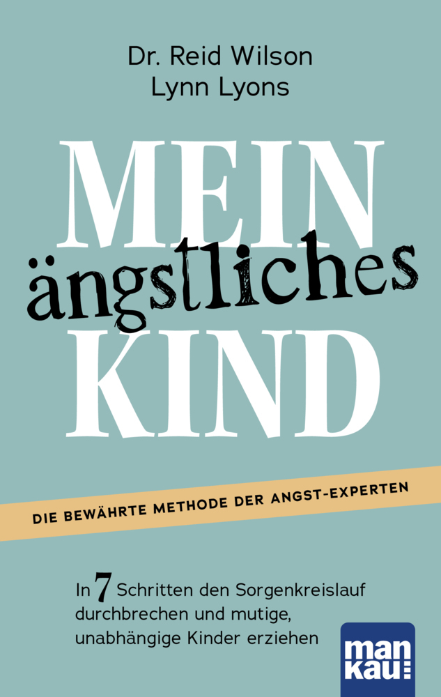 Mein ängstliches Kind. In 7 Schritten den Sorgenkreislauf durchbrechen und mutige, unabhängige Kinder erziehen main product photo