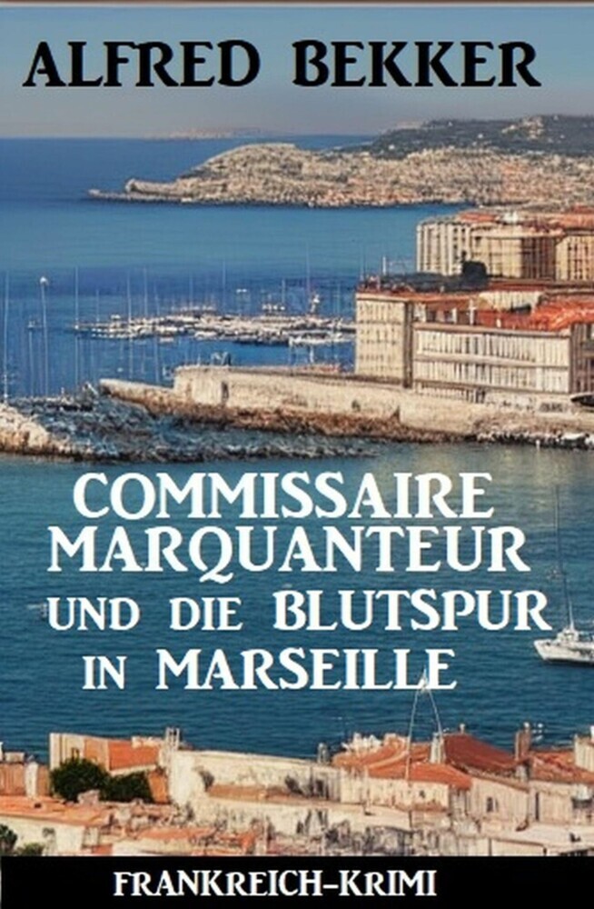 Commissaire Marquanteur und die Blutspur in Marseille: Frankreich Krimi main product photo