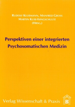 Perspektiven einer integrierten Psychosomatischen Medizin.