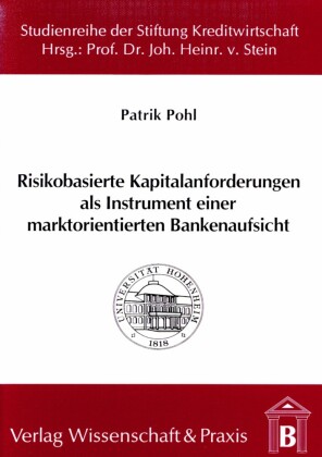 Risikobasierte Kapitalanforderungen als Instrument einer marktorientierten Bankenaufsicht.
