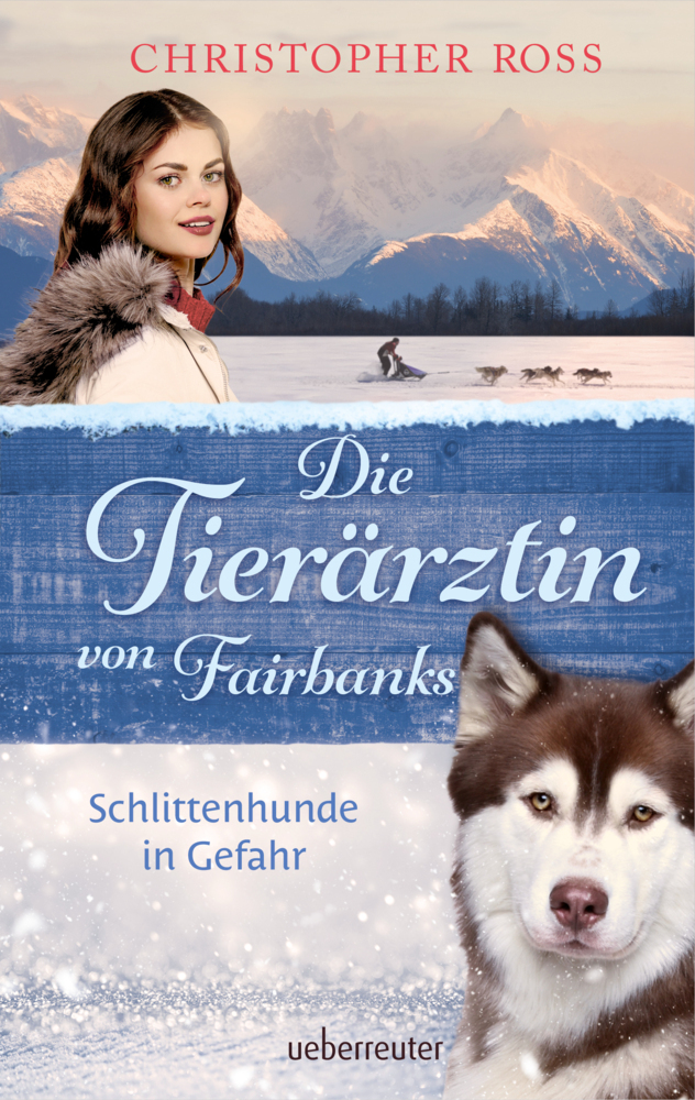 Die Tierärztin von Fairbanks - Schlittenhunde in Gefahr (Die Tierärztin von Fairbanks, Bd. 2) main product photo
