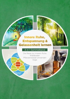 Innere Ruhe, Entspannung & Gelassenheit lernen - 4 in 1 Sammelband