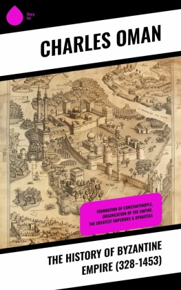 The History of Byzantine Empire (328-1453)