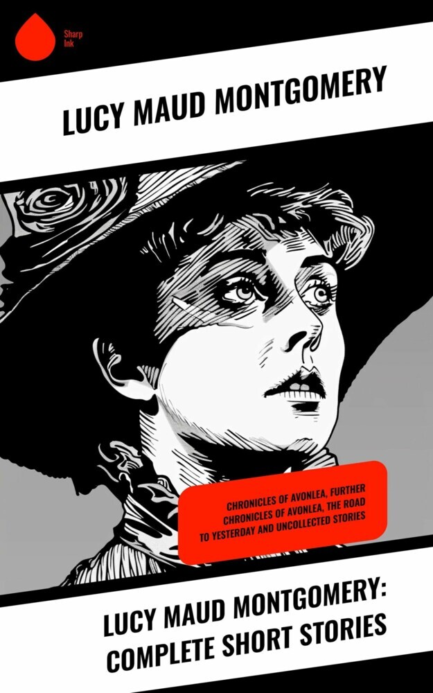 Lucy Maud Montgomery: Complete Short Stories main product photo