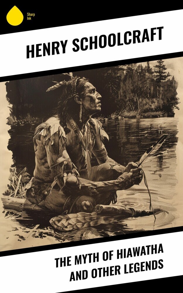 The Myth of Hiawatha and Other Legends main product photo