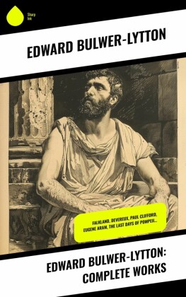 Edward Bulwer-Lytton: Complete Works