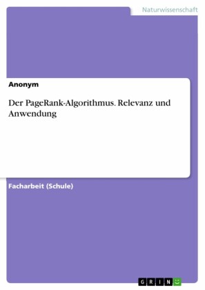 Der PageRank-Algorithmus. Relevanz und Anwendung