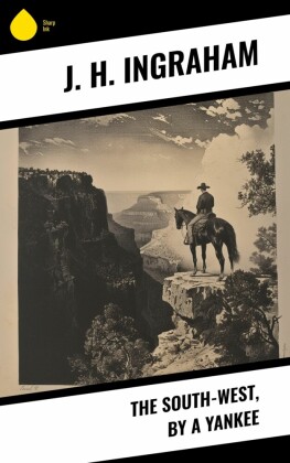 The South-West, by a Yankee