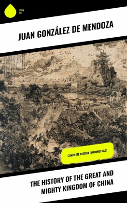The History of the Great and Mighty Kingdom of China