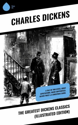 The Greatest Dickens Classics (Illustrated Edition)