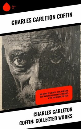 Charles Carleton Coffin: Collected Works