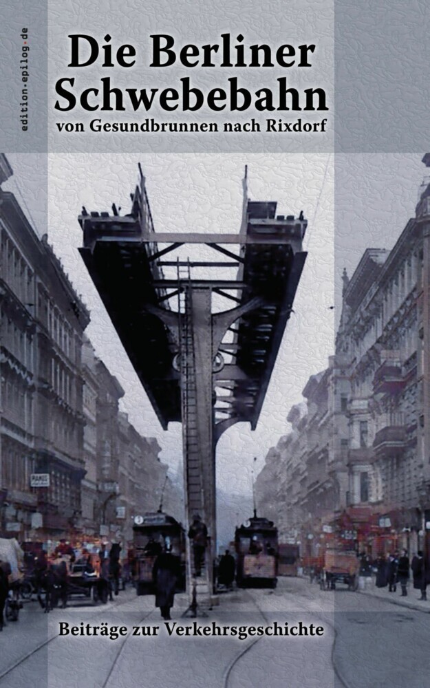 Die Berliner Schwebebahn von Gesundbrunnen nach Rixdorf main product photo