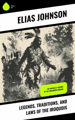 Legends, Traditions, and Laws of the Iroquois