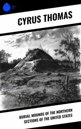 Burial Mounds of the Northern Sections of the United States