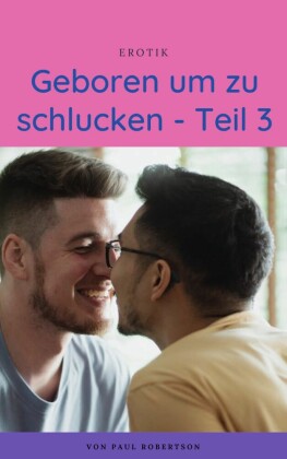 Geboren um zu schlucken - Teil 3