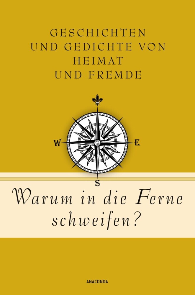 Warum in die Ferne schweifen? Geschichten und Gedichte von Heimat und Fremde main product photo