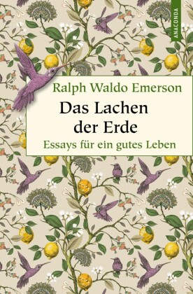 Das Lachen der Erde. Essays für ein gutes Leben