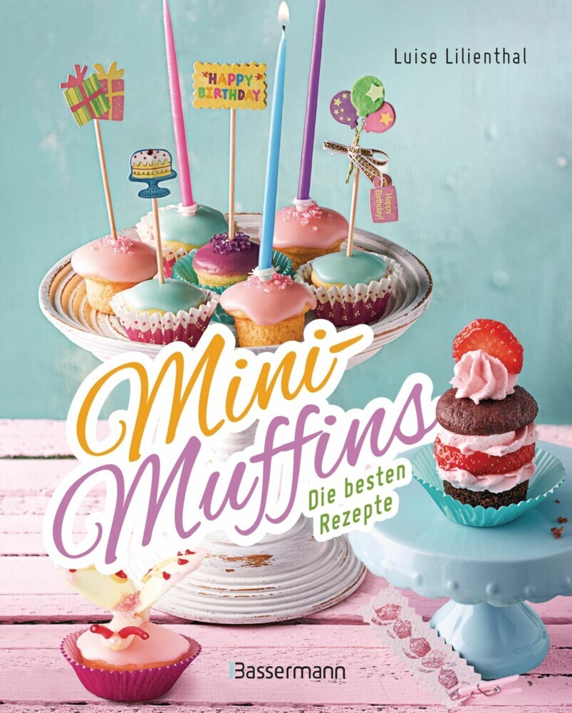 Mini-Muffins - Die besten Rezepte. Schnelle Backrezepte für süße und herzhafte kleine Kuchen main product photo