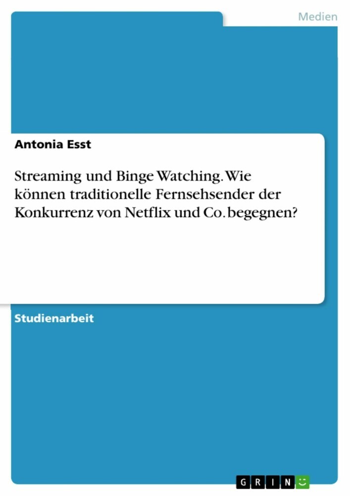 Streaming und Binge Watching. Wie können traditionelle Fernsehsender der Konkurrenz von Netflix und Co. begegnen? main product photo