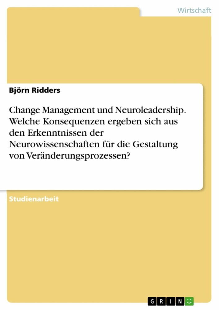 Change Management und Neuroleadership. Welche Konsequenzen ergeben sich aus den Erkenntnissen der Neurowissenschaften für die Gestaltung von Veränderungsprozessen? main product photo