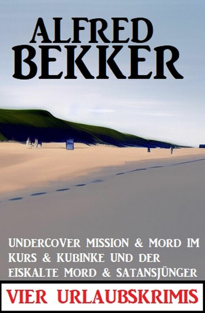 Vier Urlaubskrimis: Undercover Mission & Mord im Kurs & Kubinke und der eiskalte Mord & Satansjünger main product photo
