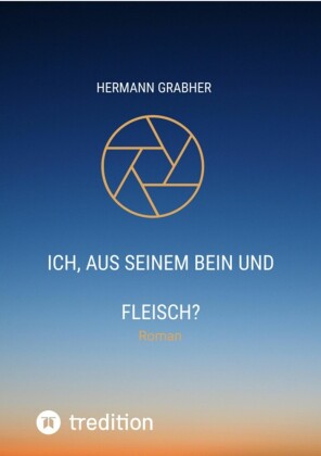 Ich, aus seinem Bein und Fleisch?
